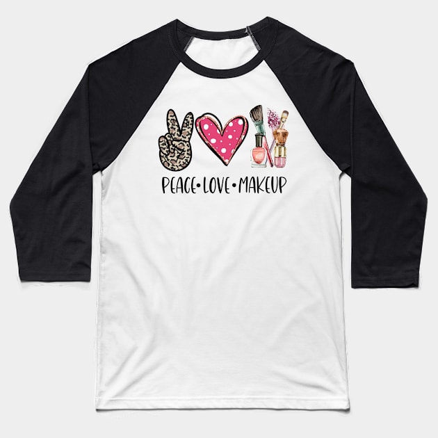 Peace Love Makeup Baseball T-Shirt by Satic